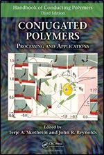 Conjugated Polymers: Processing and Applications (Handbook of Conducting Polymers, Third Edition)