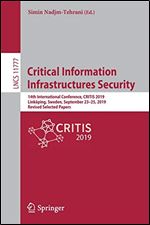 Critical Information Infrastructures Security: 14th International Conference, CRITIS 2019, Linkoping, Sweden, September 23-25, 2019, Revised Selected Papers (Lecture Notes in Computer Science)