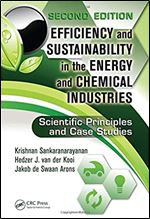 Efficiency and Sustainability in the Energy and Chemical Industries: Scientific Principles and Case Studies, Second Edition (Green Chemistry and Chemical Engineering)