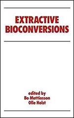 Extractive Bioconversions (Biotechnology and Bioprocessing)