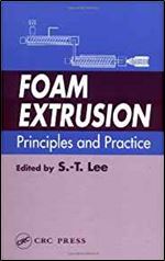 Foam Extrusion: Principles and Practice (Polymeric Foams)