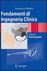 Fondamenti di Ingegneria Clinica: Volume 2: Ecotomografia [Italian]