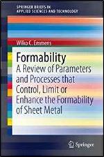 Formability: A Review of Parameters and Processes that Control, Limit or Enhance the Formability of Sheet Metal (SpringerBriefs in Applied Sciences and Technology)