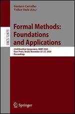 Formal Methods: Foundations and Applications: 23rd Brazilian Symposium, SBMF 2020, Ouro Preto, Brazil, November 2527, 2020, Proceedings (Lecture Notes in Computer Science, 12475)