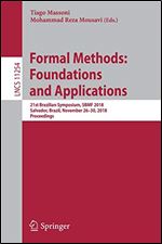 Formal Methods: Foundations and Applications: 21st Brazilian Symposium, SBMF 2018, Salvador, Brazil, November 2630, 2018, Proceedings (Lecture Notes in Computer Science)