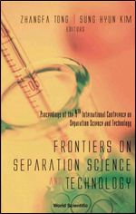 Frontiers On Separation Science And Technology: Proceedings Of The 4th Int'l Conference Nanning, Guangxi, China 18-21 February 2004