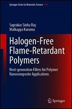 Halogen-Free Flame-Retardant Polymers: Next-generation Fillers for Polymer Nanocomposite Applications (Springer Series in Materials Science)