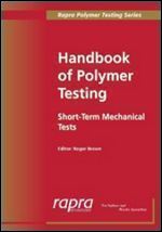 Handbook of Polymer Testing: Short-Term Mechanical Tests (Rapra Polymer Testing)