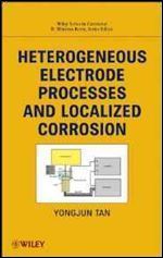 Heterogeneous Electrode Processes and Localized Corrosion (Wiley Series in Corrosion)