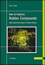 How to Improve Rubber Compounds 2E: 1500 Experimental Ideas for Problem Solving