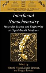 Interfacial Nanochemistry: Molecular Science and Engineering at Liquid-Liquid Interfaces (Nanostructure Science and Technology)