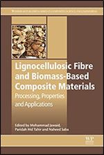 Lignocellulosic Fibre and Biomass-Based Composite Materials: Processing, Properties and Applications (Woodhead Publishing Series in Composites Science and Engineering)