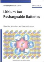 Lithium Ion Rechargeable Batteries: Materials, Technology, and New Applications