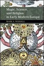 Magic, Science, and Religion in Early Modern Europe