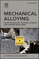 Mechanical Alloying: Nanotechnology, Materials Science and Powder Metallurgy