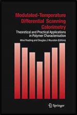 Modulated Temperature Differential Scanning Calorimetry: Theoretical and Practical Applications in Polymer Characterisation (Hot Topics in Thermal Analysis and Calorimetry)