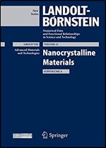 Nanocrystalline Materials, Subvolume A: Advanced Materials and Technologies (Landolt-Bornstein: Numerical Data and Functional Relationships in Science and Technology - New Series (A))