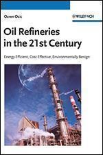 Oil Refineries in the 21st Century: Energy Efficient, Cost Effective, Environmentally Benign