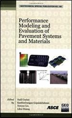 Performance Modeling and Evaluation of Pavement Systems and Materials: Selected Papers from the 2009 Geohunan International Conference, August 3-6, 20 (Geotechnical Special Publication)