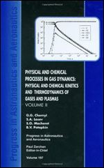 Physical and Chemical Processes in Gas Dynamics: Physical and Chemical Kinetics and Thermodynamics, Vol. 2 (Progress in Astronautics and Aeronautics)