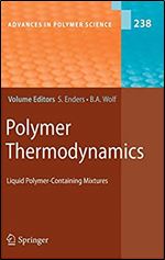 Polymer Thermodynamics: Liquid Polymer-Containing Mixtures (Advances in Polymer Science, 238)