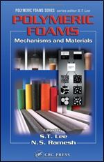 Polymeric Foams: Mechanisms and Materials (Polymeric Foams Series)
