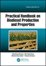 Practical Handbook on Biodiesel Production and Properties (Chemical Industries)