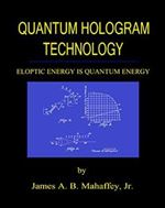 Quantum Hologram Technology: Eloptic Energy is Quantum Energy