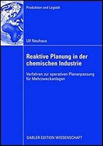 Reaktive Planung in der chemischen Industrie: Verfahren zur operativen Plananpassung fur Mehrzweckanlagen (Produktion und Logistik) (German Edition)