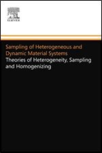 Sampling of Heterogeneous and Dynamic Material Systems: Theories of Heterogeneity, Sampling and Homogenizing (Data Handling in Science and Technolog)