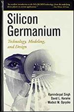 Silicon Germanium: Technology, Modeling, and Design