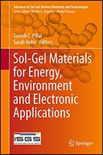 Sol-Gel Materials for Energy, Environment and Electronic Applications (Advances in Sol-Gel Derived Materials and Technologies)