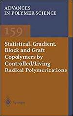 Statistical, Gradient, Block and Graft Copolymers by Controlled/Living Radical Polymerizations (Advances in Polymer Science)