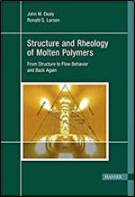 Structure and Rheology of Molten Polymers: From Structure to Flow Behavior and Back Again