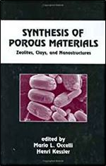 Synthesis of Porous Materials: Zeolites: Clays, and Nanostructures (Chemical Industries)