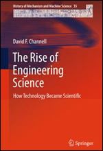 The Rise of Engineering Science: How Technology Became Scientific