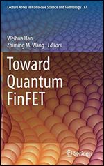 Toward Quantum FinFET (Lecture Notes in Nanoscale Science and Technology)