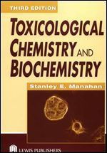 Toxicological Chemistry and Biochemistry, Third Edition (Toxicological Chemistry & Biochemistry)