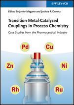 Transition Metal-Catalyzed Couplings in Process Chemistry: Case Studies From the Pharmaceutical Industry