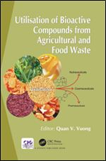 Utilisation of Bioactive Compounds From Agricultural and Food Waste