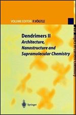Dendrimers II: Architecture, Nanostructure and Supramolecular Chemistry (Topics in Current Chemistry) (v. 2)