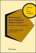 Heterocycles from Transition Metal Catalysis: Formation and Functionalization (Catalysis by Metal Complexes)