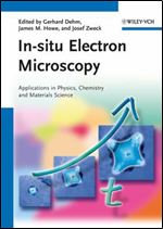 In-situ Electron Microscopy: Applications in Physics, Chemistry and Materials Science