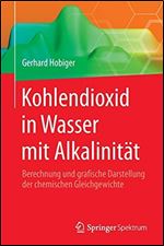 Kohlendioxid in Wasser mit Alkalinitat: Berechnung und grafische Darstellung der chemischen Gleichgewichte [German]
