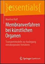 Membranverfahren bei kunstlichen Organen: Transportmodelle zur Auslegung extrakorporaler Verfahren [German]