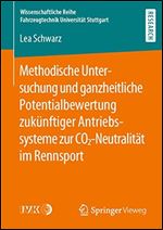 Methodische Untersuchung und ganzheitliche Potentialbewertung zukunftiger Antriebssysteme zur CO2-Neutralitat im Rennsport [German]