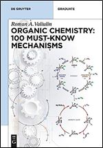 Organic Chemistry: 100 Must-know Mechanisms: In Organic Chemistry (De Gruyter Textbook)