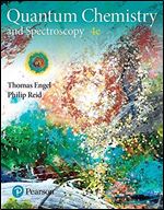 Physical Chemistry: Quantum Chemistry and Spectroscopy (What's New in Chemistry) Ed 4