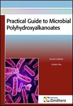 Practical Guide to Microbial Polyhydroxyalkanoates.