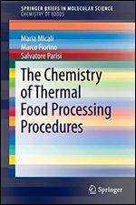The Chemistry of Thermal Food Processing Procedures (Briefs in Molecular Science)